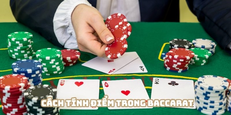 Tính điểm được quy định cụ thể trong cách chơi baccarat